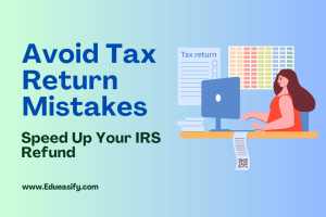 Avoid Tax Return Mistakes Streamline Your Filing and Speed Up Your IRS Refund